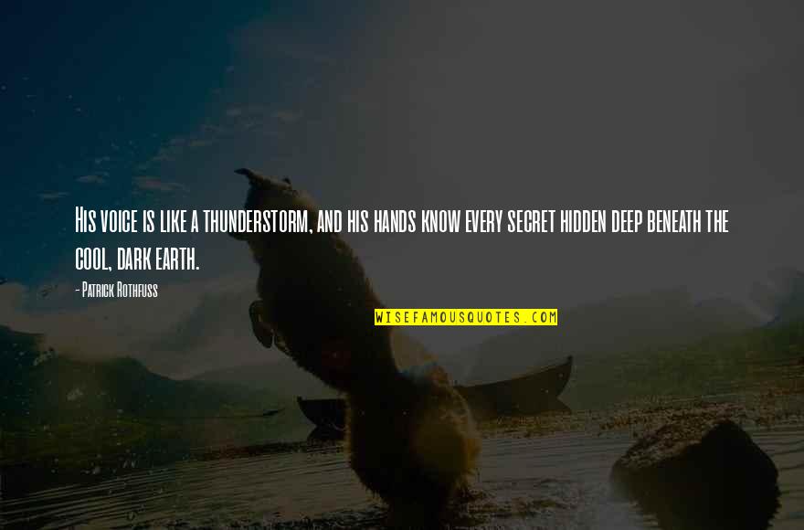 Fun Proverbs Quotes By Patrick Rothfuss: His voice is like a thunderstorm, and his Fun Proverbs Quotes By Patrick Rothfuss: His voice is like a thunderstorm, and his