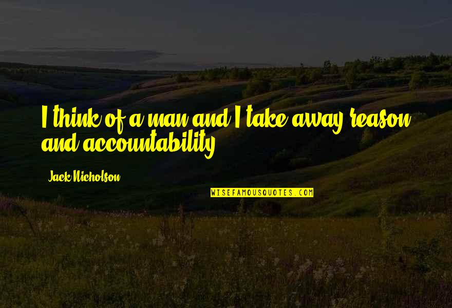 Fun Quote Quotes By Jack Nicholson: I think of a man and I take