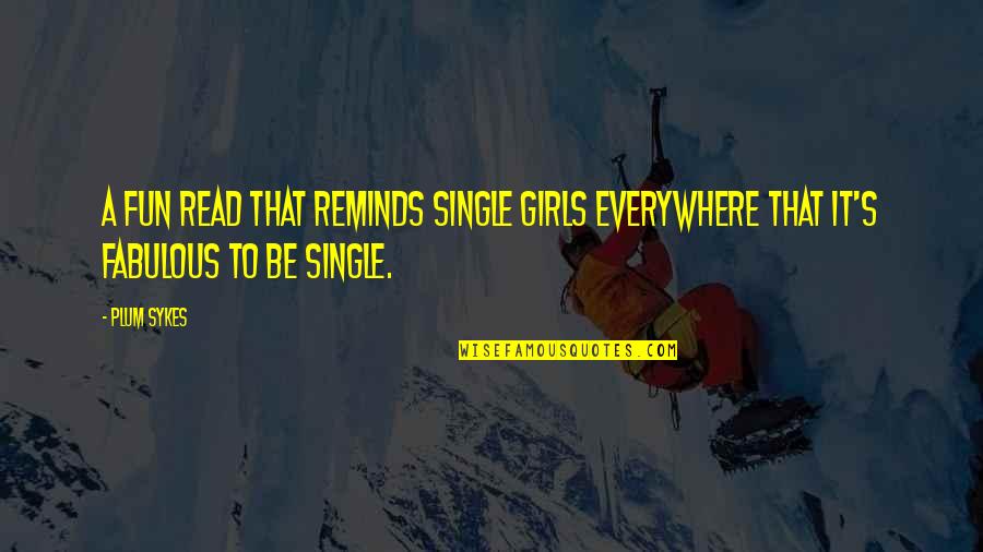 Fun Single Girl Quotes By Plum Sykes: A fun read that reminds single girls everywhere