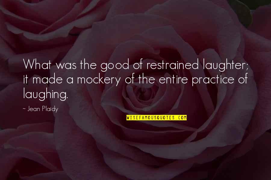 Fun Summer Friends Quotes By Jean Plaidy: What was the good of restrained laughter; it