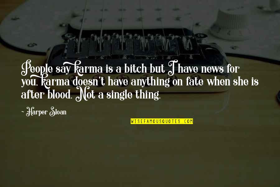 Fun Theory Quotes By Harper Sloan: People say karma is a bitch but I Fun Theory Quotes By Harper Sloan: People say karma is a bitch but I