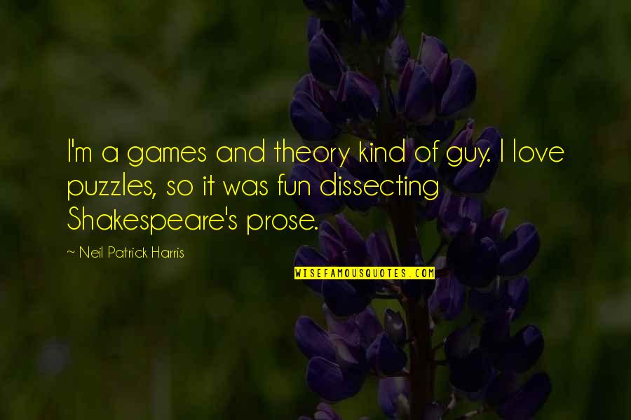 Fun Theory Quotes By Neil Patrick Harris: I'm a games and theory kind of guy. Fun Theory Quotes By Neil Patrick Harris: I'm a games and theory kind of guy.