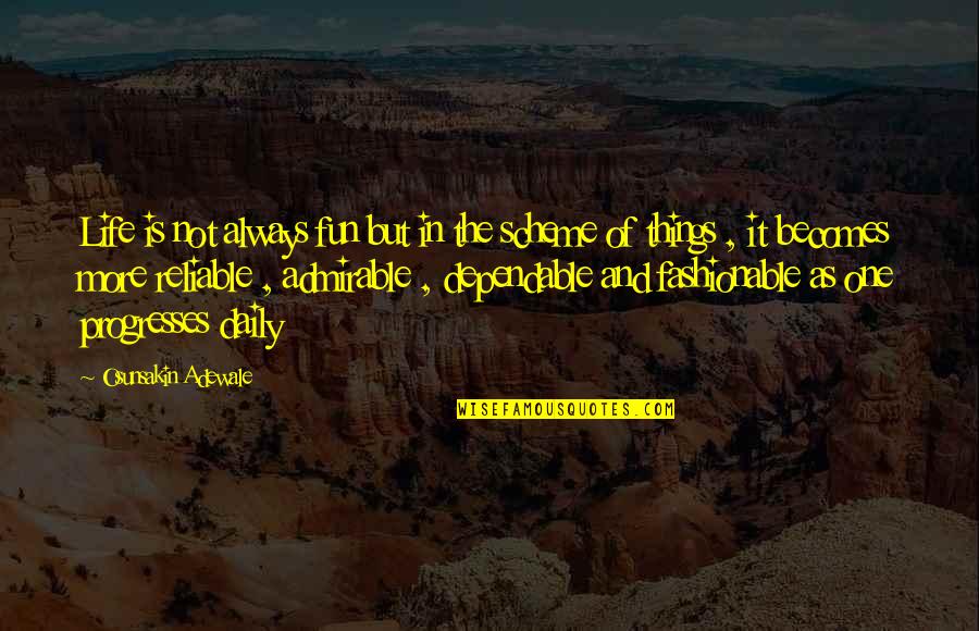 Fun Things In Life Quotes By Osunsakin Adewale: Life is not always fun but in the