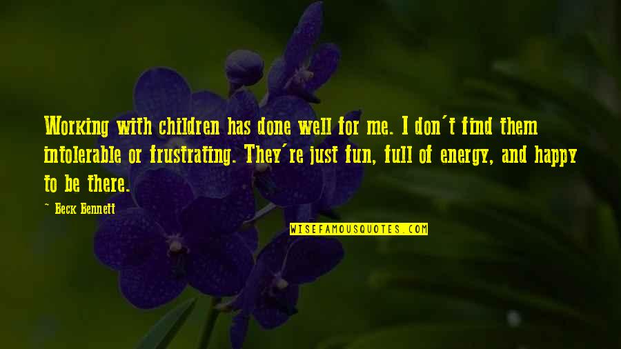 Fun To Be With Quotes By Beck Bennett: Working with children has done well for me.