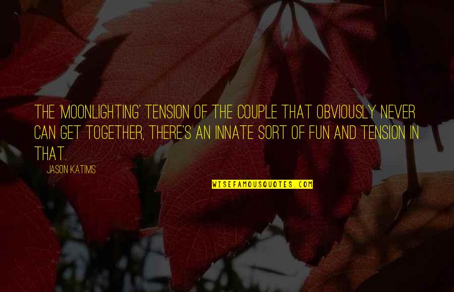 Fun Together Quotes By Jason Katims: The 'Moonlighting' tension of the couple that obviously Fun Together Quotes By Jason Katims: The 'Moonlighting' tension of the couple that obviously