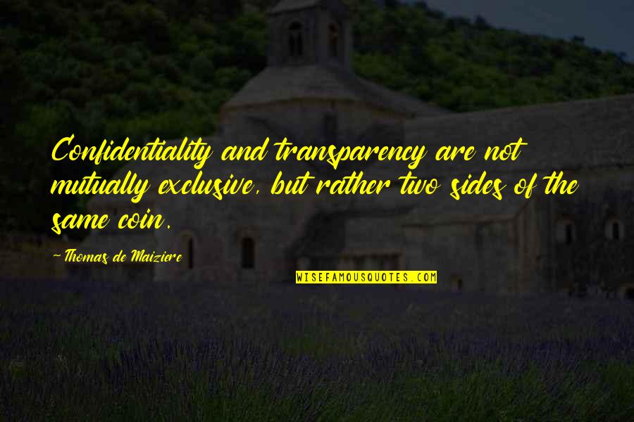 Fun Travel With Friends Quotes By Thomas De Maiziere: Confidentiality and transparency are not mutually exclusive, but Fun Travel With Friends Quotes By Thomas De Maiziere: Confidentiality and transparency are not mutually exclusive, but