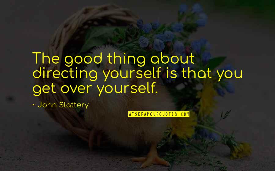 Fun Trombone Quotes By John Slattery: The good thing about directing yourself is that