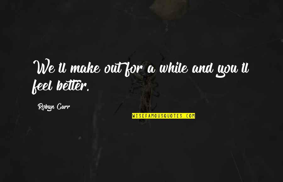 Fun Tropical Quotes By Robyn Carr: We'll make out for a while and you'll Fun Tropical Quotes By Robyn Carr: We'll make out for a while and you'll