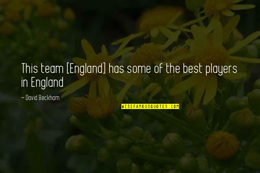 Fun Unlimited Quotes By David Beckham: This team [England] has some of the best