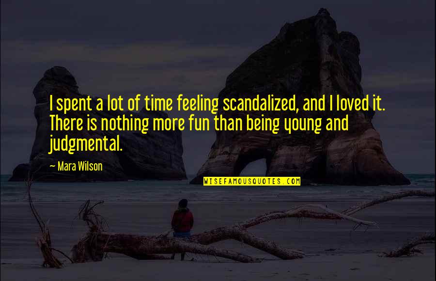 Fun We Are Young Quotes By Mara Wilson: I spent a lot of time feeling scandalized,