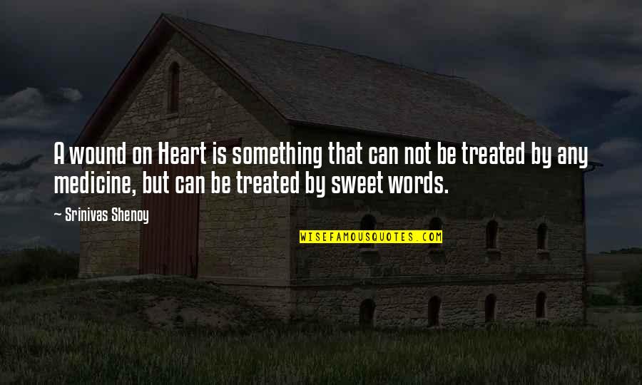 Fun Wine Glass Quotes By Srinivas Shenoy: A wound on Heart is something that can