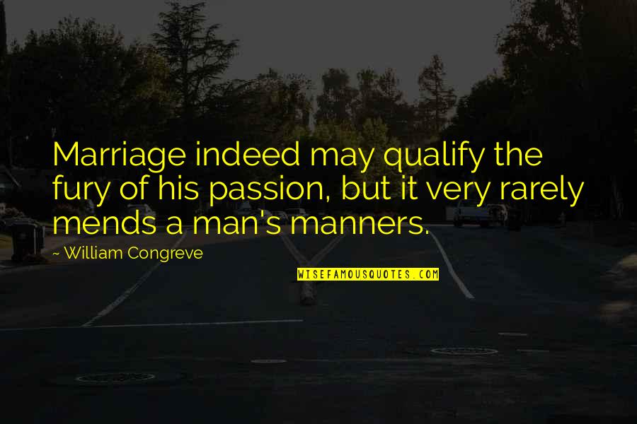 Fun With Family And Friends Quotes By William Congreve: Marriage indeed may qualify the fury of his