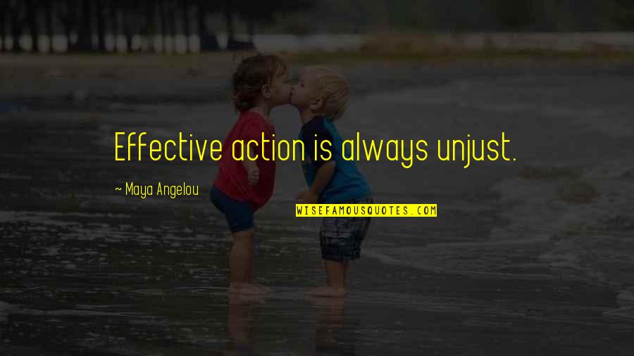 Fun Zumba Quotes By Maya Angelou: Effective action is always unjust.