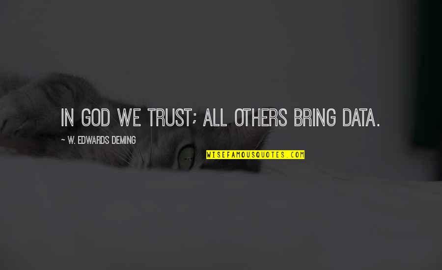 Funakoshi Karate Quotes By W. Edwards Deming: In God we trust; all others bring data.