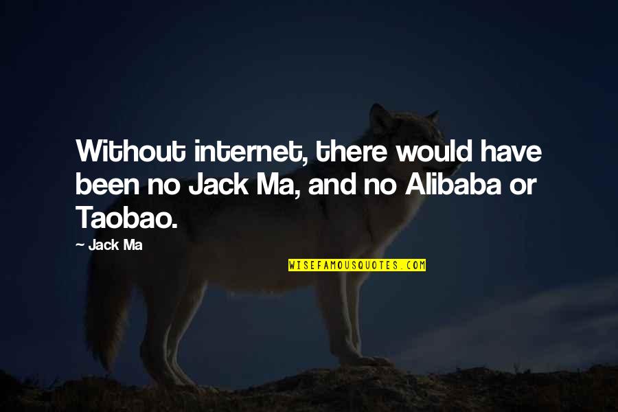 Funambules Boy Quotes By Jack Ma: Without internet, there would have been no Jack