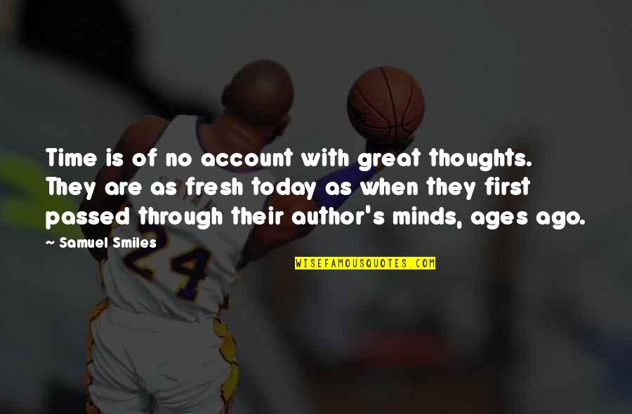 Funamentalism Quotes By Samuel Smiles: Time is of no account with great thoughts. Funamentalism Quotes By Samuel Smiles: Time is of no account with great thoughts.