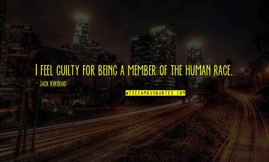 Funari Realty Quotes By Jack Kerouac: I feel guilty for being a member of