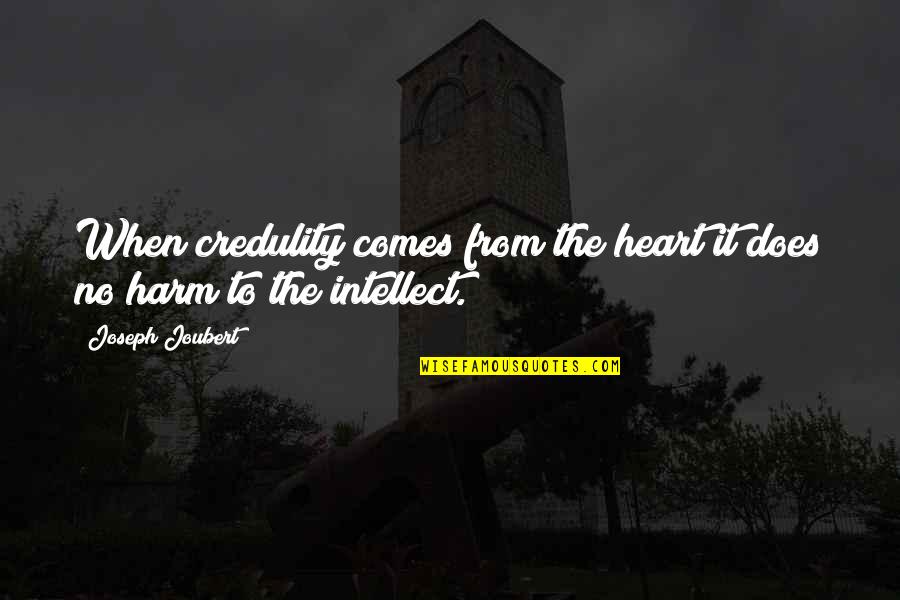 Funayama Sanshi Quotes By Joseph Joubert: When credulity comes from the heart it does