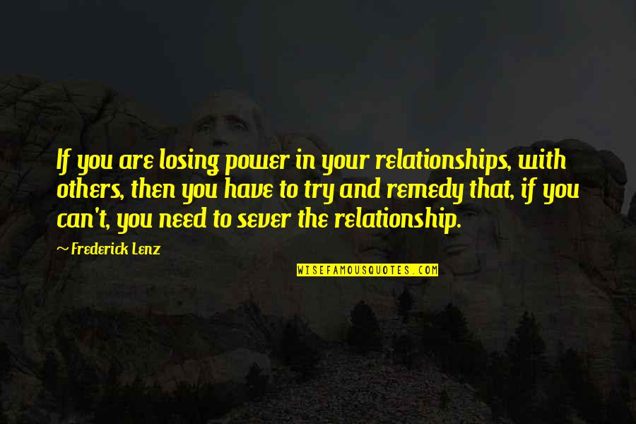 Funcion Referencial Quotes By Frederick Lenz: If you are losing power in your relationships,