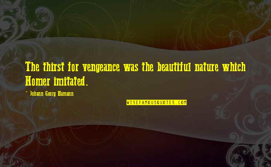 Funcion Referencial Quotes By Johann Georg Hamann: The thirst for vengeance was the beautiful nature