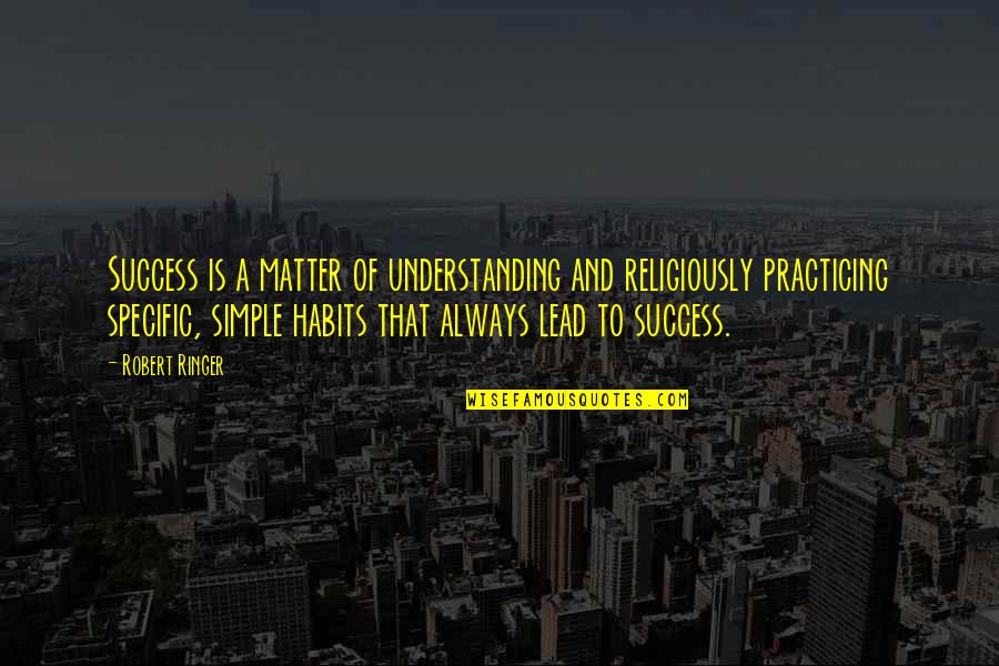 Funcionaria Dominicana Quotes By Robert Ringer: Success is a matter of understanding and religiously Funcionaria Dominicana Quotes By Robert Ringer: Success is a matter of understanding and religiously