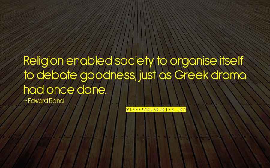 Funcionario Do Mes Quotes By Edward Bond: Religion enabled society to organise itself to debate Funcionario Do Mes Quotes By Edward Bond: Religion enabled society to organise itself to debate