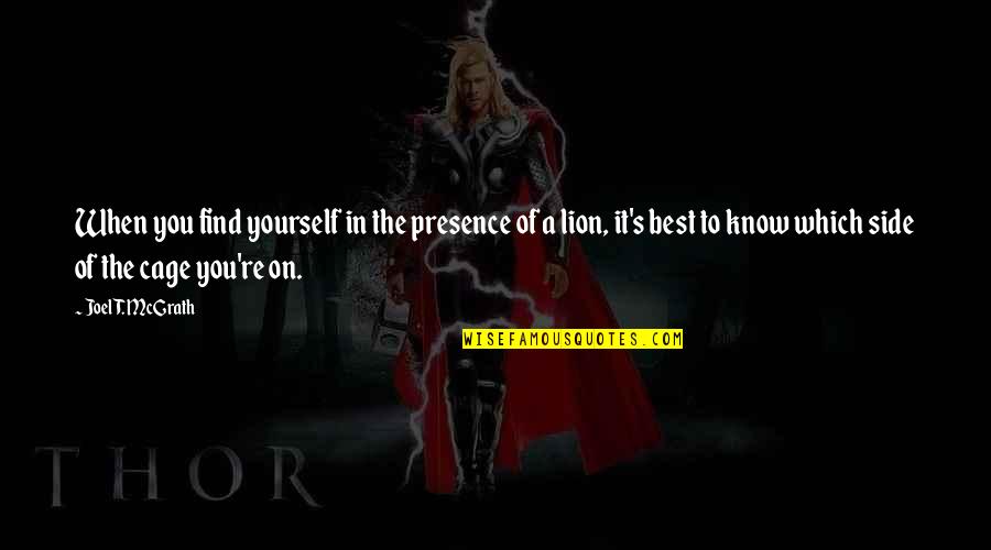 Funcken Arms Quotes By Joel T. McGrath: When you find yourself in the presence of Funcken Arms Quotes By Joel T. McGrath: When you find yourself in the presence of