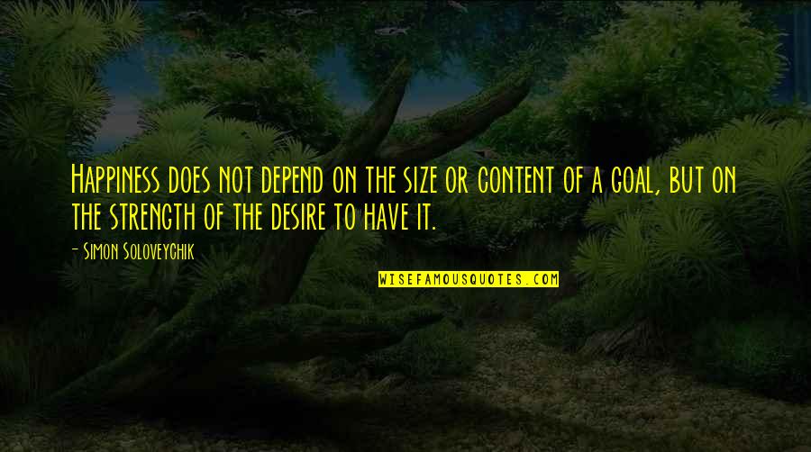 Funcken Lace Quotes By Simon Soloveychik: Happiness does not depend on the size or Funcken Lace Quotes By Simon Soloveychik: Happiness does not depend on the size or
