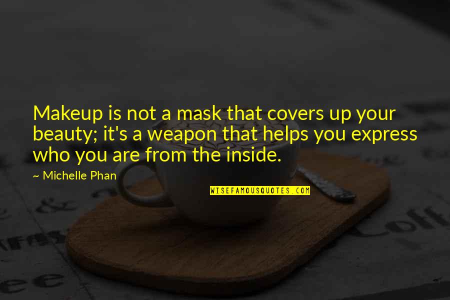 Functie Lever Quotes By Michelle Phan: Makeup is not a mask that covers up Functie Lever Quotes By Michelle Phan: Makeup is not a mask that covers up