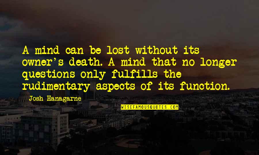 Function Quotes By Josh Hanagarne: A mind can be lost without its owner's