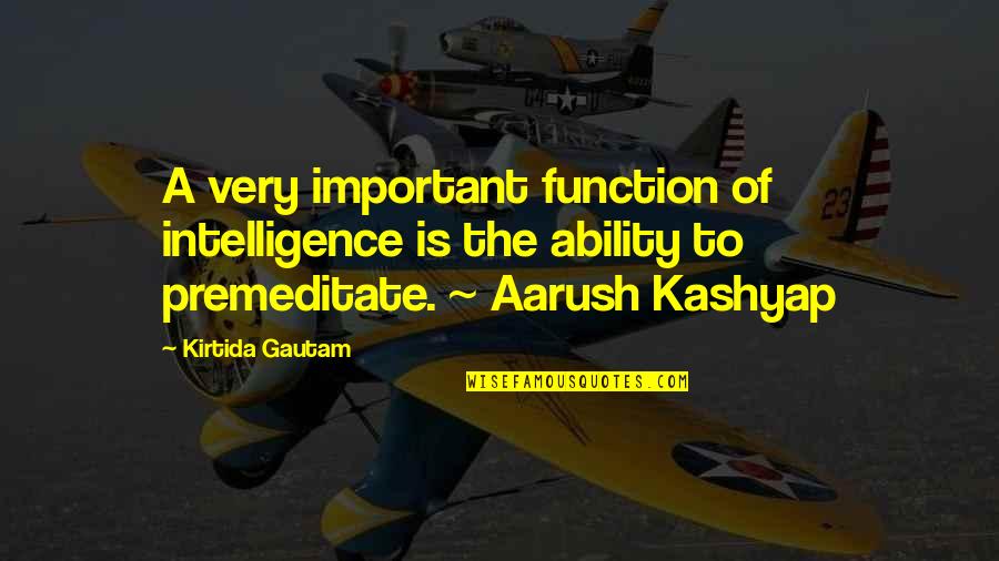 Function Quotes By Kirtida Gautam: A very important function of intelligence is the
