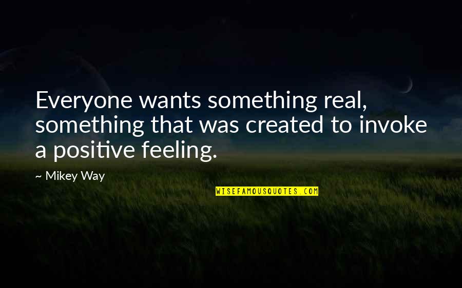 Functional Food Quotes By Mikey Way: Everyone wants something real, something that was created