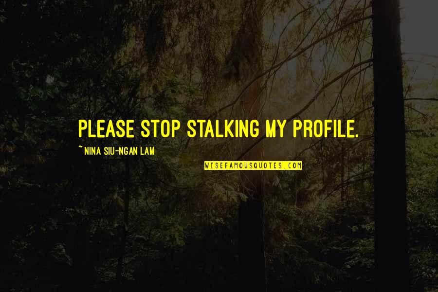 Functional Training Quotes By Nina Siu-Ngan Lam: Please stop stalking my profile.