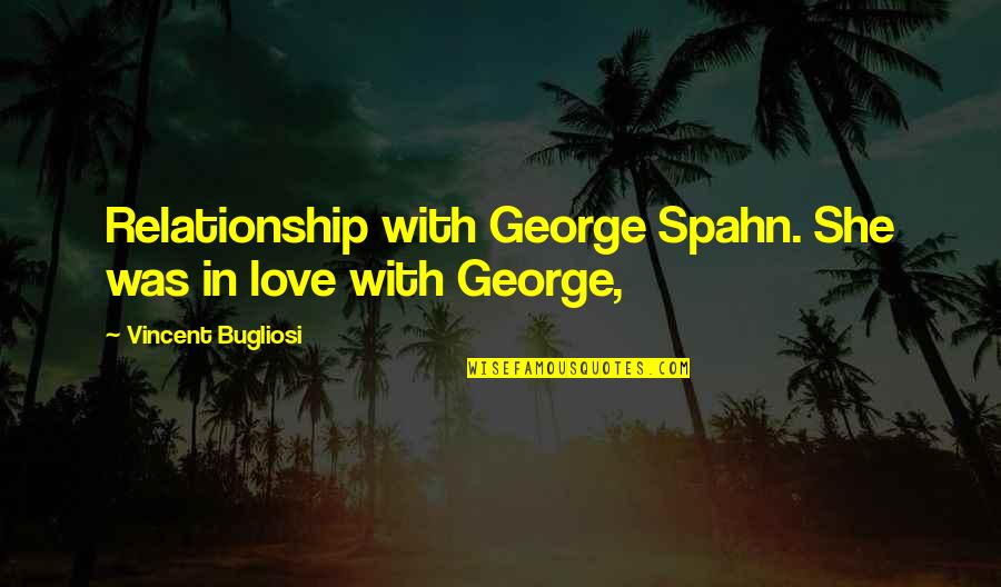 Functionalist Perspective Quotes By Vincent Bugliosi: Relationship with George Spahn. She was in love
