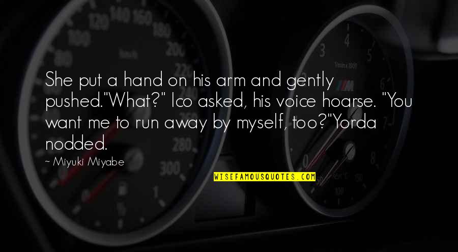 Functionalist Sociology Quotes By Miyuki Miyabe: She put a hand on his arm and Functionalist Sociology Quotes By Miyuki Miyabe: She put a hand on his arm and
