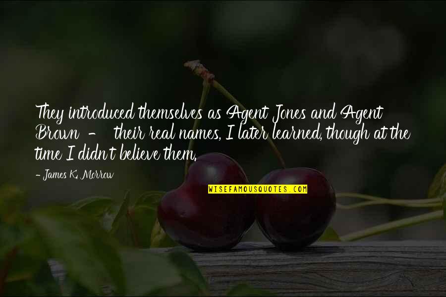 Functionality Testing Quotes By James K. Morrow: They introduced themselves as Agent Jones and Agent Functionality Testing Quotes By James K. Morrow: They introduced themselves as Agent Jones and Agent