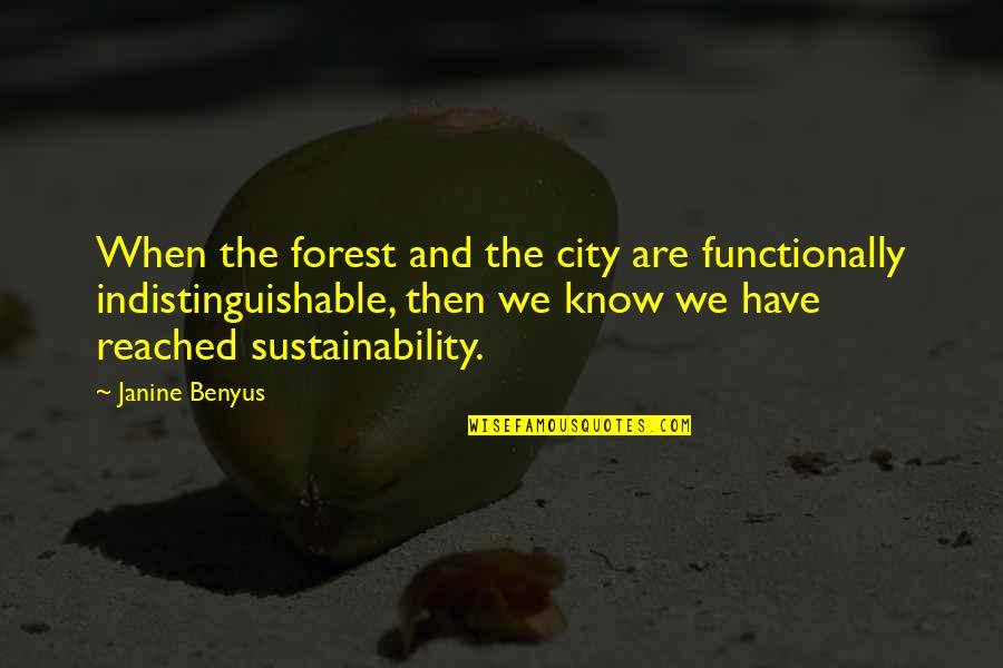 Functionally Quotes By Janine Benyus: When the forest and the city are functionally