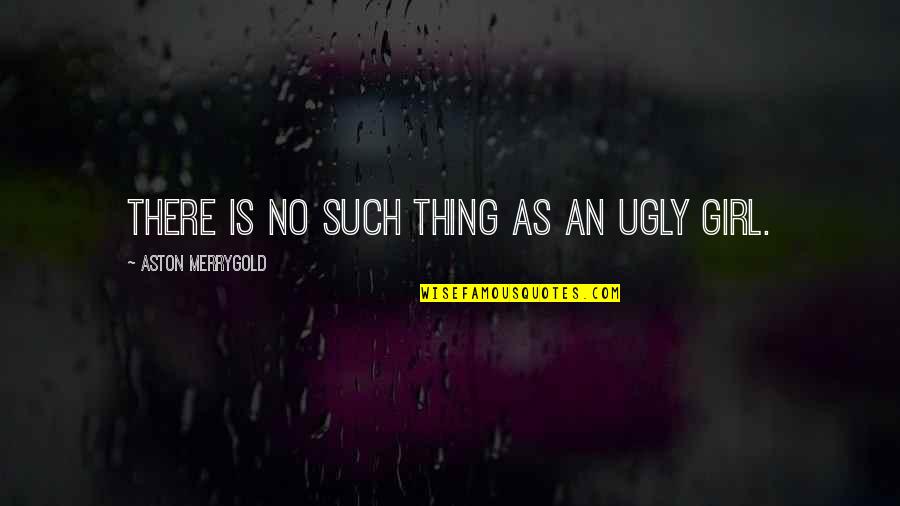 Functioned As Quotes By Aston Merrygold: There is no such thing as an ugly Functioned As Quotes By Aston Merrygold: There is no such thing as an ugly