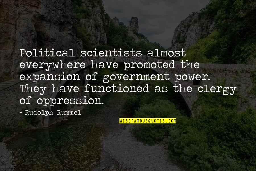 Functioned As Quotes By Rudolph Rummel: Political scientists almost everywhere have promoted the expansion