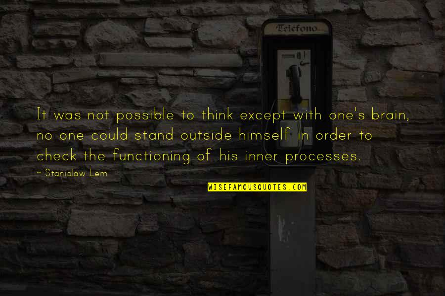 Functioning Quotes By Stanislaw Lem: It was not possible to think except with