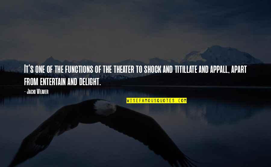 Functions Of Quotes By Jacki Weaver: It's one of the functions of the theater Functions Of Quotes By Jacki Weaver: It's one of the functions of the theater