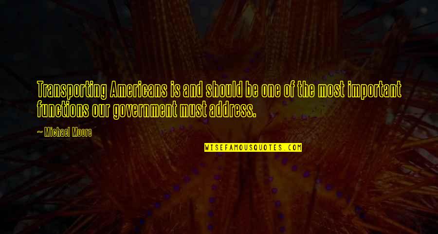 Functions Of Quotes By Michael Moore: Transporting Americans is and should be one of Functions Of Quotes By Michael Moore: Transporting Americans is and should be one of