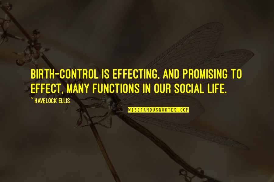 Functions Quotes By Havelock Ellis: Birth-control is effecting, and promising to effect, many