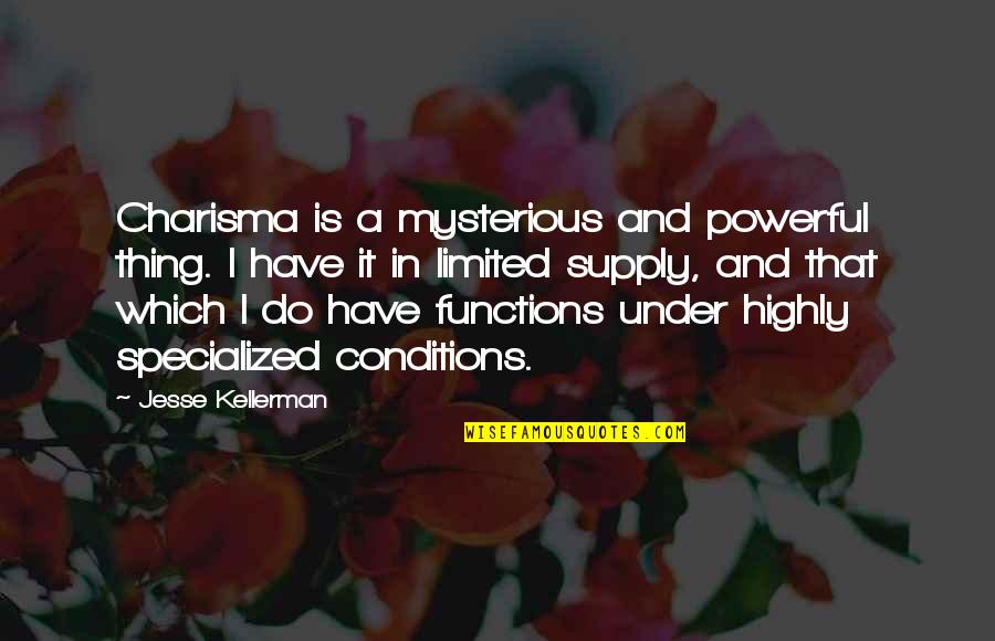 Functions Quotes By Jesse Kellerman: Charisma is a mysterious and powerful thing. I