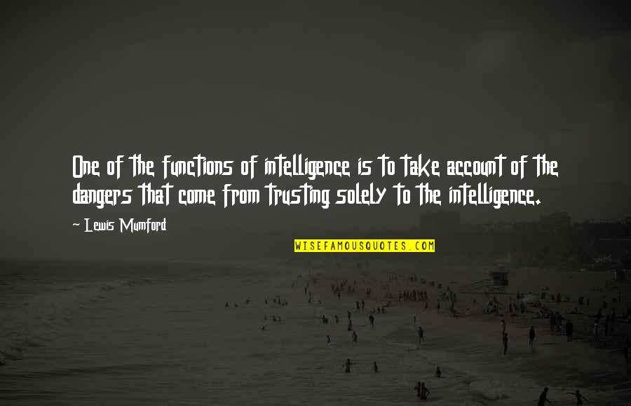 Functions Quotes By Lewis Mumford: One of the functions of intelligence is to