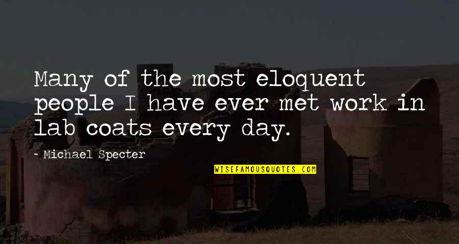 Fundaes Distancia Quotes By Michael Specter: Many of the most eloquent people I have