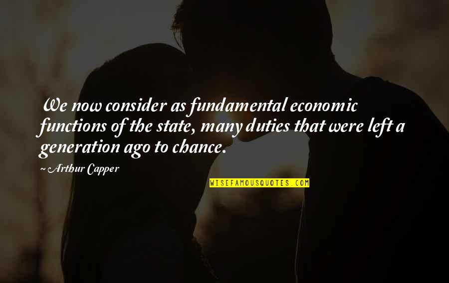 Fundamental Duties Quotes By Arthur Capper: We now consider as fundamental economic functions of