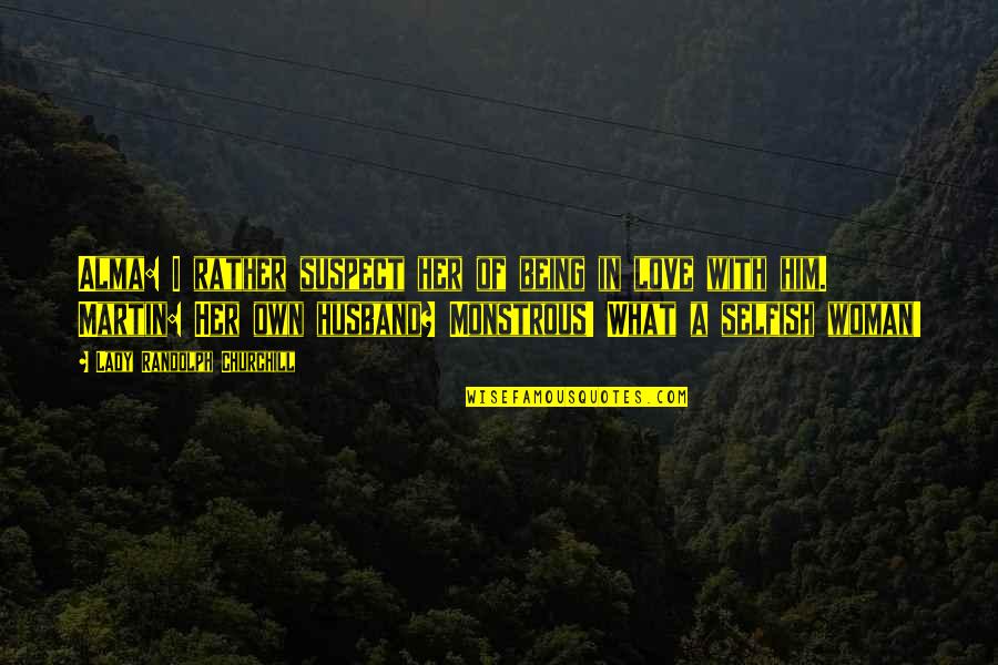 Fundamentales Forex Quotes By Lady Randolph Churchill: Alma: I rather suspect her of being in