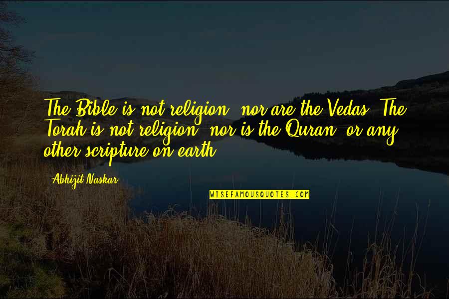 Fundamentalism Quotes By Abhijit Naskar: The Bible is not religion, nor are the