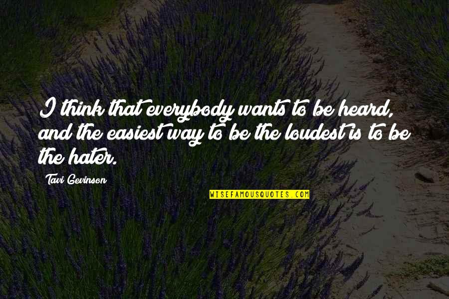 Fundamentalismus Quotes By Tavi Gevinson: I think that everybody wants to be heard,